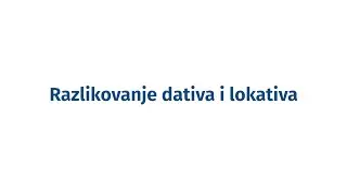 Instrukcije iz jezika - 5. razred - Razlikovanje dativa i lokativa