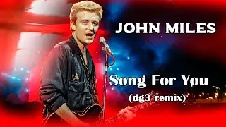 John Miles - Song For You (dg3 remix)
