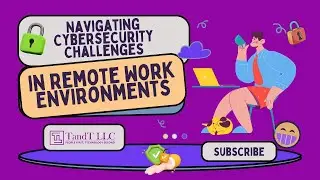 Navigating Cybersecurity Challenges in Remote Work Environments | TandT LLC
