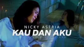 Nicky Astria - Kau Dan Aku (Official Lyric Video)