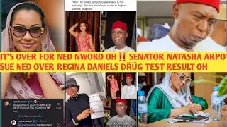 NED NWOKO IS FINISHED 4EVER‼️ SENATOR NATASHA AKPOTI SUE NED OVER FAKE ĐRŰG RESULT ON REGINA DANIELS