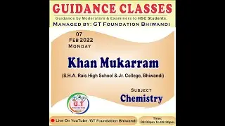 CHEMISTRY - HSC GUIDANCE SESSION  BY GT FOUNDATION, BHIWANDI
