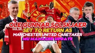 Ole Gunnar Solskjaer Set to Return as Manchester United Caretaker | MU Manager Update