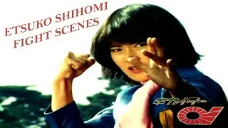 ETSUKO SHIHOMI FIGHT SCENES.