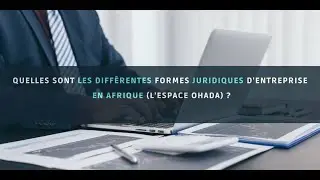 Quelles sont les différentes formes juridiques d'entreprise en Afrique (l'espace OHADA)?