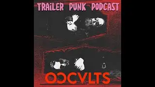 Trailer Punk Podcast with Occults