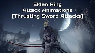 Elden Ring Attack Animations [Thrusting Sword Attacks]