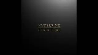 HYPERFINE STRUCTURE - Perhaps A Dream