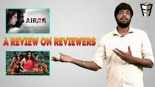 Super Deluxe and Airaa | Vijay Sethupathi, Nayanthara | A Review on Reviewers | Friday Facts
