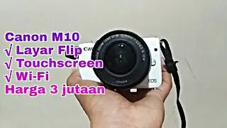 Review Canon EOS M10, Kelebihan & Kekurangannya