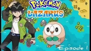 Pok&eacute;mon Lazarus - The Ultimate Choice! (Episode 1)