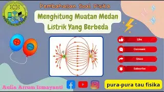Menghitung Besar Muatan Listrik Yang Berbeda | Contoh Soal Listrik Statis