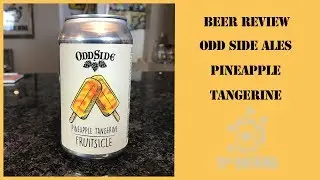Odd Side Ales Pineapple Tangerine Fruitsicle Craft Beer Review
