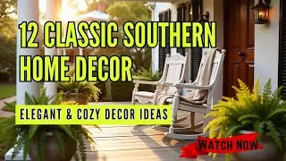 12 Classic Southern Home decor- Elegant & Cozy Decor Ideas