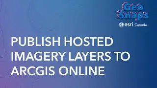 Publish Hosted Imagery Layers to ArcGIS Online