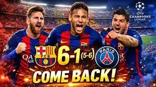 The Greatest Comeback in Football History - Bar&ccedil;a vs PSG 6-1!