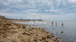 Walk the Yorke  - Pt. Vincent - 1yr Anniversary Episode
