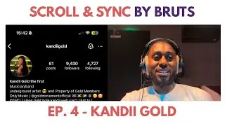 SCROLL & SYNC by Bruts | Ep. 4: Kandii Gold
