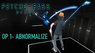 Beat Saber | Psycho-Pass Opening #1: Abnormalize | Headphones On!