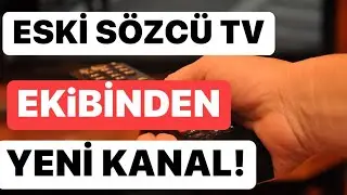 Eski S&ouml;zc&uuml; ekibinden yeni TV kanalı bombası