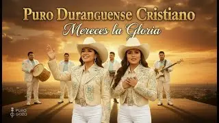 Nuevo Duranguense Cristiano 2026 | Mereces la Gloria | Puro Gozo