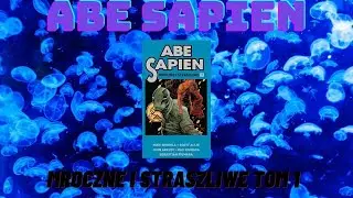 Abe Sapien Mroczne i straszliwe Tom 1 - #131 pozycja z universum Hellboya