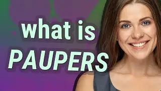 Paupers | meaning of Paupers