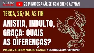 ANISTIA, INDULTO, GRAÇA: QUAIS AS DIFERENÇAS? - 20 Minutos Análise