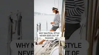 Why Nautical Style Never Goes Out of Fashion