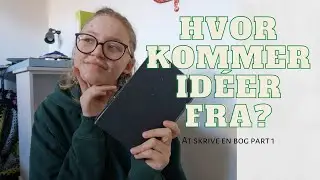 Hvor kommer id&eacute;er fra? - At skrive en bog part 1