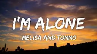 MELISA feat TOMMO - I'M ALONE by TommoProduction (Lyrics)