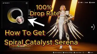 How To Get 100% Drop Rate Spiral Catalyst Serena The First Descendant