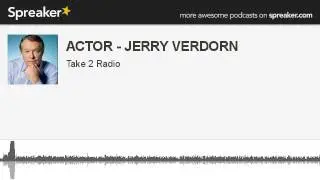 ACTOR - JERRY VERDORN (part 1 of 5, made with Spreaker)