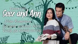 REVIEW FILM GEEZ AND ANN : FILM ROMANSA DENGAN PEMAIN BARU YANG UWU