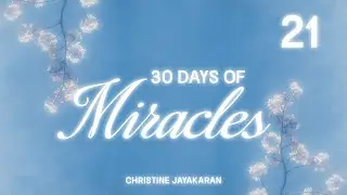 DAY 21 - Jesus Heals Many Who Touch His Garment (30 Days of Miracles) | Christine Jayakaran