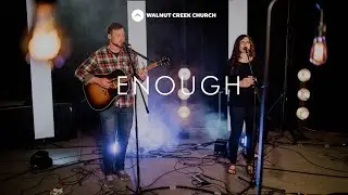 Enough: Online Church Sessions from Walnut Creek Church