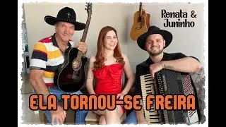 Ela Tornou se Freira - Renata & Juninho part. Nino Pasa