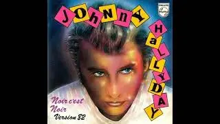 Johnny Hallyday - Noir C'Est Noir (Version 82) [Remastérisé]