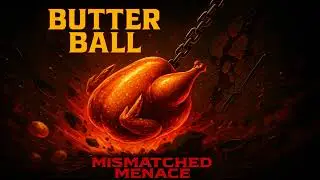 Butter Ball &ndash; Mismatched Menace Thanksgiving Parody