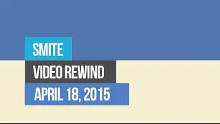 SMITE Video Rewind - April 18, 2015
