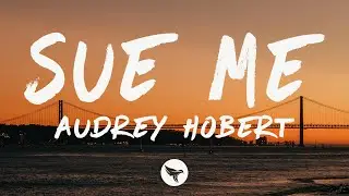 Audrey Hobert - Sue me (Lyrics)