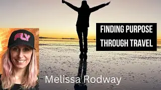 Ep 192 w/ Melissa Rodway (Fly Travel Radio) - Melissa on Purposeful Travel +The People You Meet