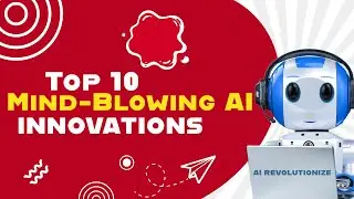 TOP 10 MIND-BLOWING AI APPLICATIONS