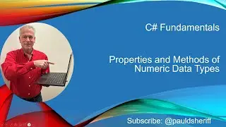 Lesson 14: Properties and Methods of C# Numeric Data Types