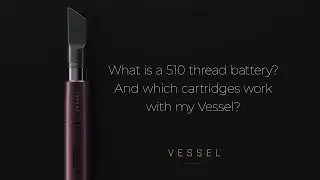 What is a 510 thread battery  And which cartridges work with my Vape