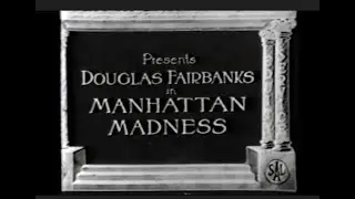 Manhattan Madness (1916) &ndash; A Silent Action-Comedy Starring Douglas Fairbanks