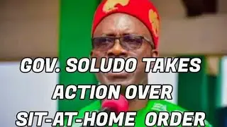Sit-at-Home Order : Soludo Takes Action 