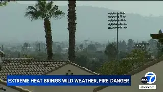 Extreme heat brings wild weather and fire danger to SoCal