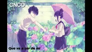 Nightcore ~ Que va a ser de mi (CNCO)