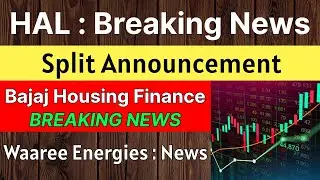 HAL share latest news today 🚨SPLIT ANNOUNCEMENT🚨 BAJAJ HOUSING FINANCE share &bull; WAAREE ENERGIES share